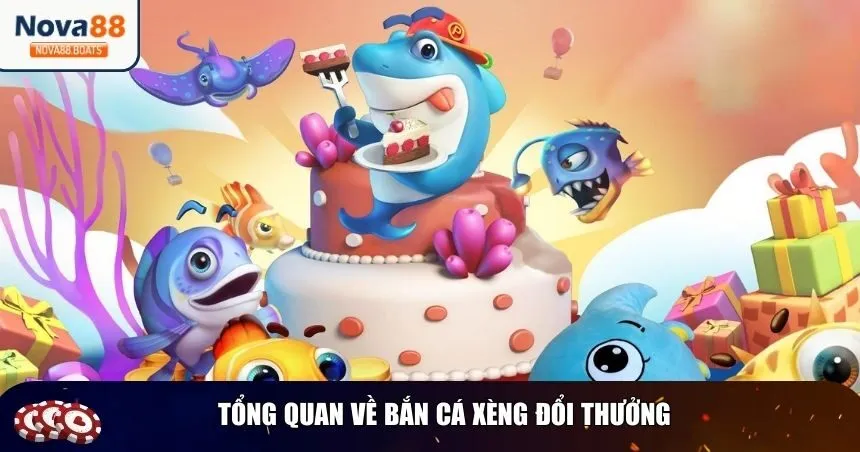 Giới thiệu về bắn cá xèng đổi thưởng