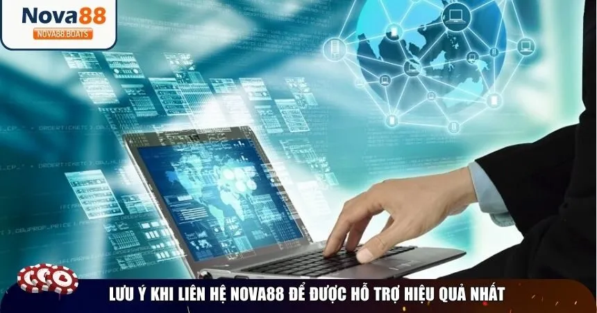 Lưu ý khi liên hệ Nova88 để được hỗ trợ hiệu quả nhất