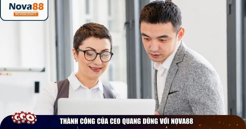 Thành công của CEO Quang Dũng với Nova88