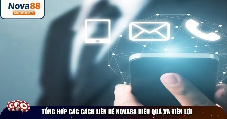 Tổng hợp các cách liên hệ Nova88 hiệu quả và tiện lợi